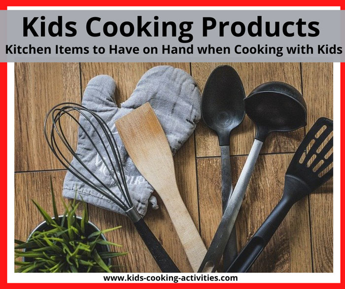 kitchen items to have when cooking with kids